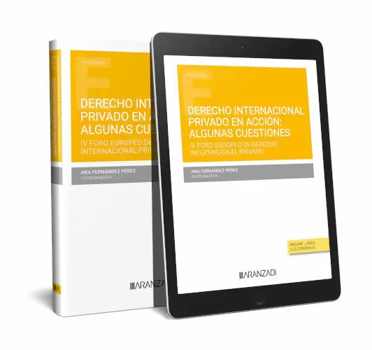 Derecho Internacional Privado en Acción: Algunas Cuestiones. Iv Foro Europeo de Derecho Internacional Privado en Acción: Algunas Cuestiones. Iv Foro Europeo de