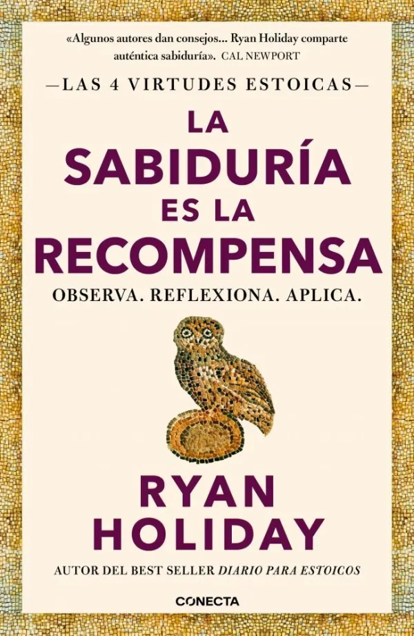 La Sabiduría Es la Recompensa (Las 4 Virtudes Estoicas 4) La Sabiduría Es la Recompensa (Las 4 Virtudes Estoicas 4)