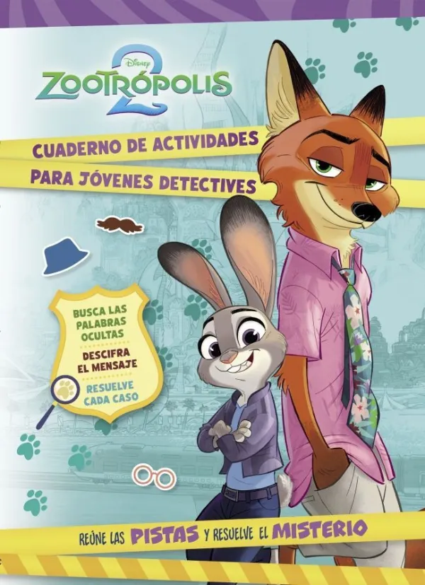 Zootrópolis 2. Cuaderno de Actividades para Jóvenes Detectives Zootrópolis 2. Cuaderno de Actividades para Jóvenes Detectives