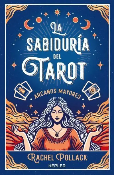 La Sabiduría del Tarot de Rachel Pollack: Arcanos Mayores La Sabiduría del Tarot de Rachel Pollack: Arcanos Mayores