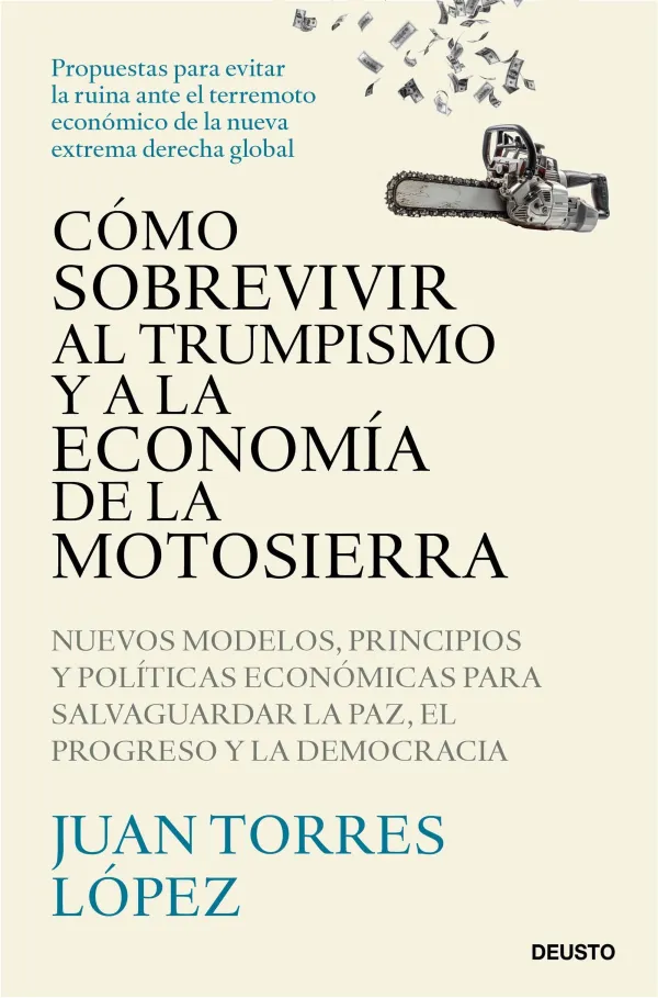 Cómo Sobrevivir Al Trumpismo y a la Economía de la Motosierra Cómo Sobrevivir Al Trumpismo y a la Economía de la Motosierra