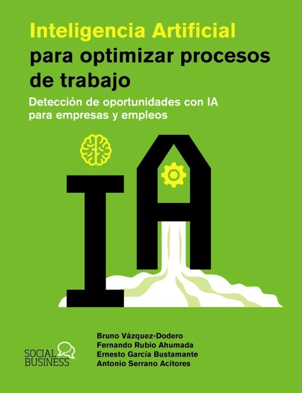 Inteligencia Artificial para Optimizar Procesos de Trabajo Inteligencia Artificial para Optimizar Procesos de Trabajo