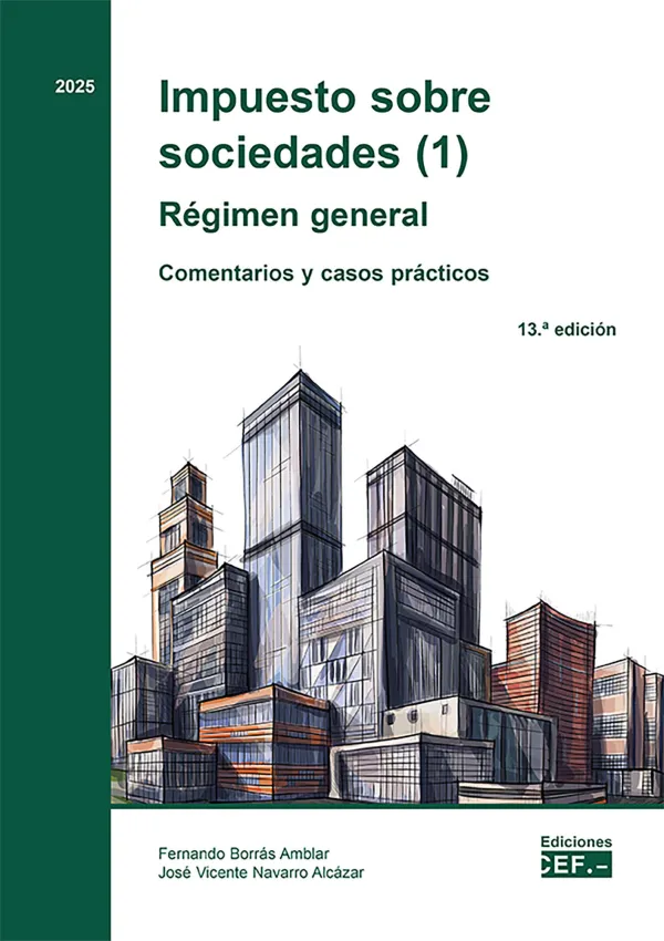 Impuesto Sobre Sociedades (1). Régimen General. Comentarios y Casos Prácticos Impuesto Sobre Sociedades (1). Régimen General. Comentarios y Casos Prácticos