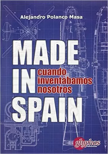Made In Spain. Cuando Inventábamos Nosotros Made In Spain. Cuando Inventábamos Nosotros
