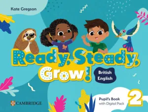 Ready, Steady, Grow! Level 2 Pupil's Book With Digital Pack British English