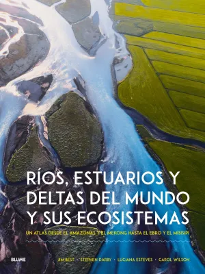 Ríos, Estuarios y Deltas del Mundo y Sus Ecosistemas