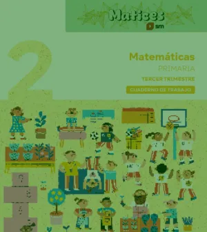 2Pri 3Tri Cuaderno de Matemáticas. 2 Primaria. 3 Trimestre. Matices