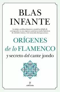 Orígenes de lo Flamenco y Secreto del Cante Jondo
