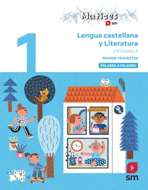 1Pri Lengua Castellana y Literatura. 1 Primaria. Trimestres. Palabra a Palabra. Matices