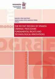 The Recent Reform Of Spanish Criminal Procedure:fundamental Rights And Technolog