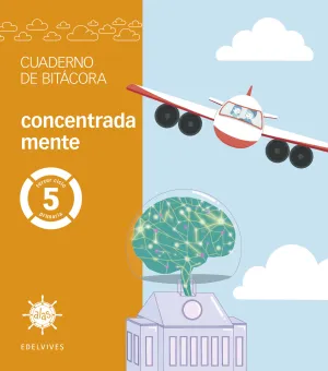 5Pri Proyecto Alas - 5 Primaria. Cuaderno de Bitácora - Concentrada Mente