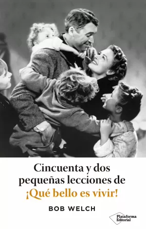 Cincuenta y Dos Pequeñas Lecciones de ¡Qué Bello Es Vivir!