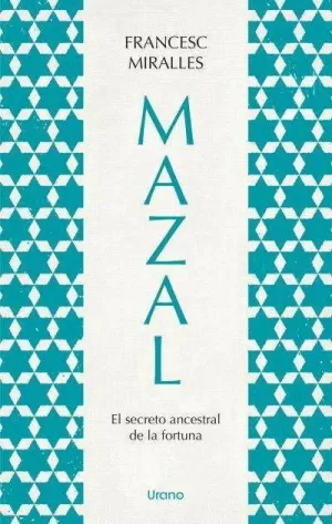 Mazal. el Secreto Ancestral de la Fortuna