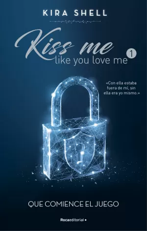 Que Comience el Juego (Kiss me Like You Love me 1)