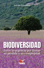 Biodiversidad entre la Urgencia por Frenar Su Perdida y Su