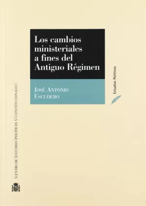 Los Cambios Ministeriales a Fines del Antiguo Régimen