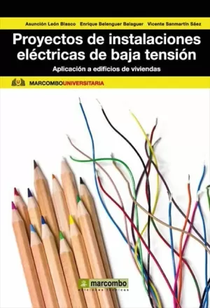 Proyectos de Instalaciones Eléctricas de Baja Tensión: Aplicación a Edificios de