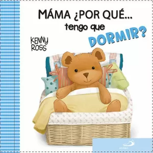 Mamá, ¿Por qué... Tengo que Dormir?