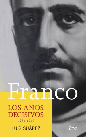 Franco. Los Años Decisivos 1931-1945