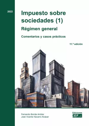 Impuesto Sobre Sociedades (1). Régimen General. Comentarios y Casos Prácticos