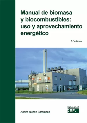 Manual de Biomasa y Biocombustible: Uso y Aprovechamiento Energético