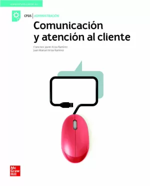 Comunicacion y Atencion Al Cliente. Grado Superior