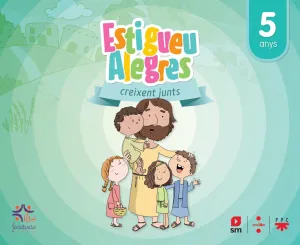 Religió Catòlica. 5 Anys. Estigueu Alegres. Creixent Junts