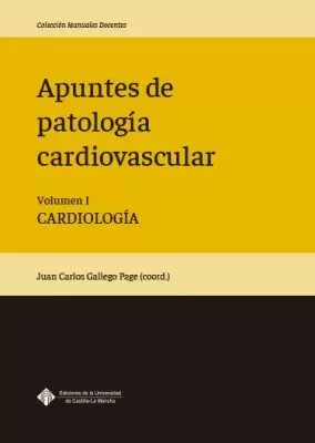 Apuntes de Patología Cardiovascular. Volumen I. Cardiología