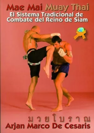 Mae Mai Muay Thai. El Sistema Tradicional de Combate del Reino de Siam