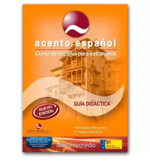 Nivel Intermedio B1 : Guía Didáctica Acento Español, Curso de Español para Extrajeros