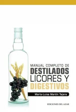 Manual Completo de Destilados, Licores y Digestivos