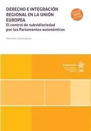 Derecho e Integración Regional en la Unión Europea. El Control de Subsidiariedad