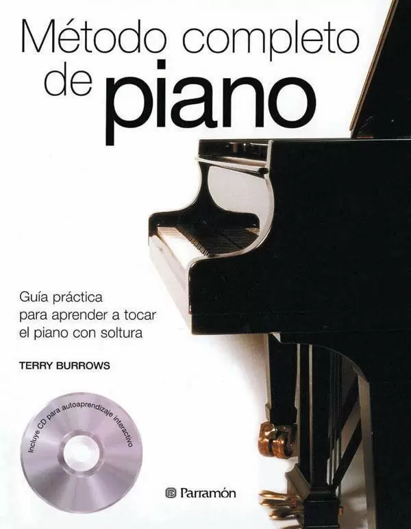 METODO COMPLETO DE PIANO. PRACTICA APRENDER A TOCAR EL PIANO CON SOLTURA. BURROWS,TERRY. Comprar libro