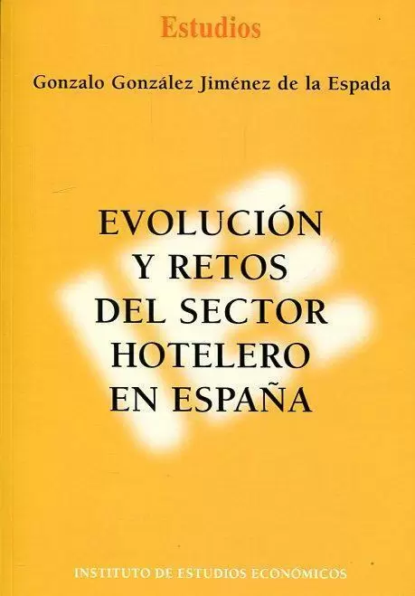 EVOLUCIÓN Y RETOS DEL HOTELERO EN ESPAÑA. GONZÁLEZ JIMÉNEZ ESPADA,GONZALO. Comprar libro