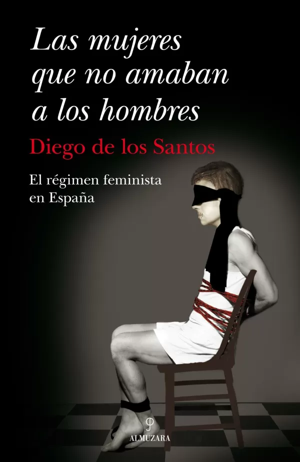 LAS MUJERES QUE NO A LOS HOMBRES. EL REGIMEN FEMINISTA EN DE LOS SANTOS,DIEGO. Comprar libro