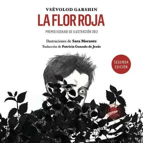LA FLOR ROJA. PREMIO EUSKADI DE ILUSTRACION 2012. GARSHIN, VSÉVOLOD.  Comprar libro