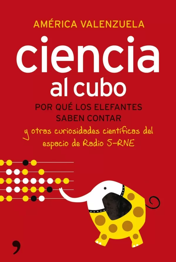978848460858 - Ciencia al cubo por qué los elefantes saben contar y otras curiosidades científicas del espacio de Radio 5-RNE (América Valenzuela) - (Audiolibro Voz Humana)